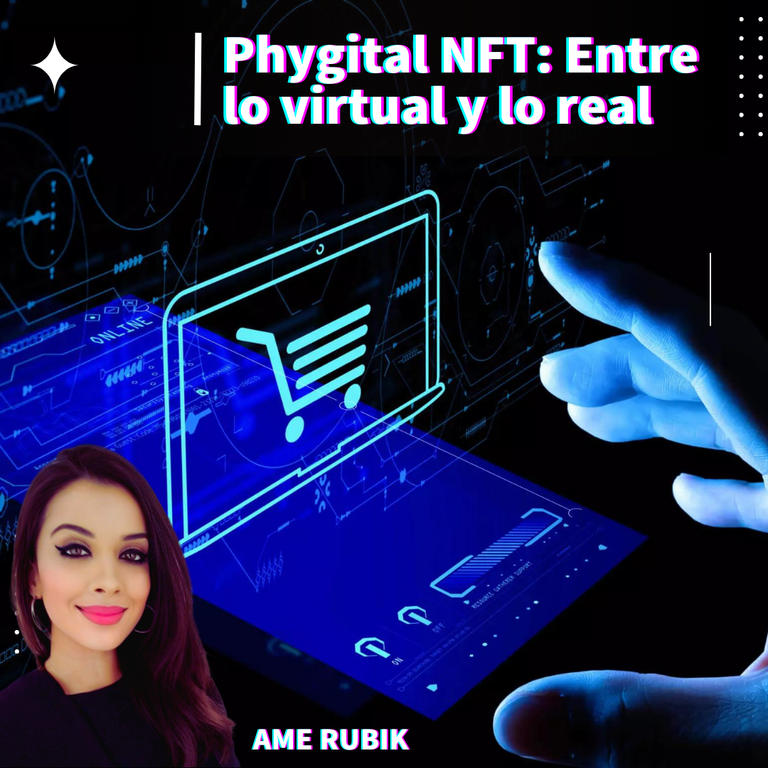 Phygital NFT: Entre lo virtual y lo real